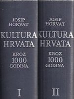 Josip Horvat - Kultura Hrvata kroz 1000 godina I-II