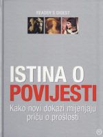 Russel Miller - Istina o povijesti. Kako novi dokazi mijenjaju priču o prošlosti