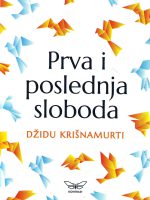 Džidu Krišnamurti - Prva i poslednja sloboda