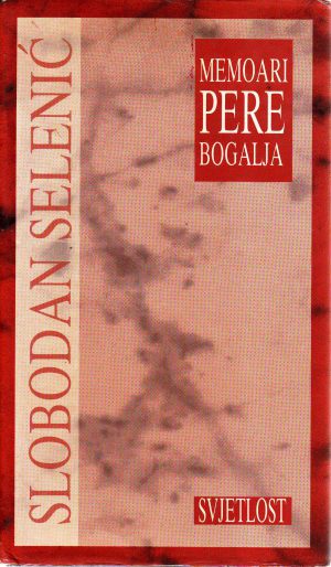 Slobodan Selenić - Memoari Pere Bogalja