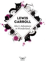 Lewis Carroll - Alice's Adventures in Wonderland