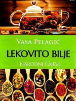 Vasa Pelagić - Lekovito bilje i narodni čajevi