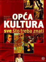 Dietrich Schwanitz - Opća kultura: sve što treba znati