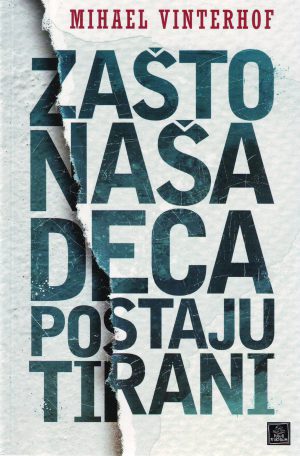 Mihael Vinterhof - Zašto naša deca postaju tirani