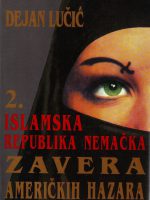 Dejan Lučić - Islamska republika Nemačka II: zavera američkih Hazara