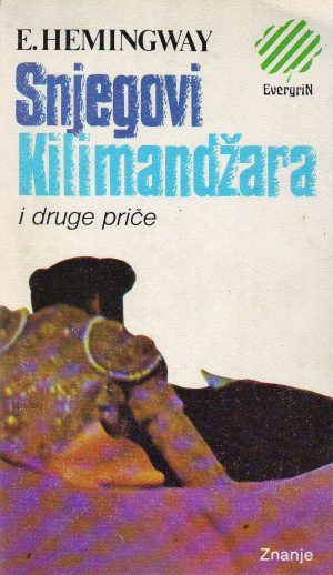 Ernest Hemingway - Snjegovi Kilimandžara i druge priče