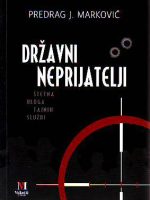 Predrag J.Marković - Državni neprijatelji: štetna uloga tajnih službi