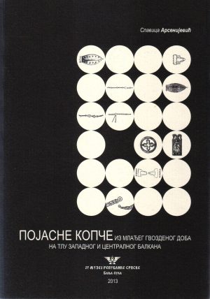 Slavica Arsenijević - Pojasne kopče iz mlađeg gvozdenog doba na tlu zapadnog i centralnog Balkana