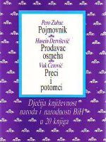 Pero Zubac - Pojmovnik; Husein Dervišević - Prodavac osmeha; Vuk Cerović - Preci i potomci