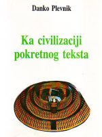 Danko Plevnik - Ka civilizaciji pokretnog teksta