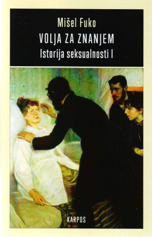 Mišel Fuko - Volja za znanjem: istorija seksualnosti I