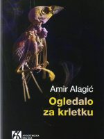 Amir Alagić - Ogledalo za krletku