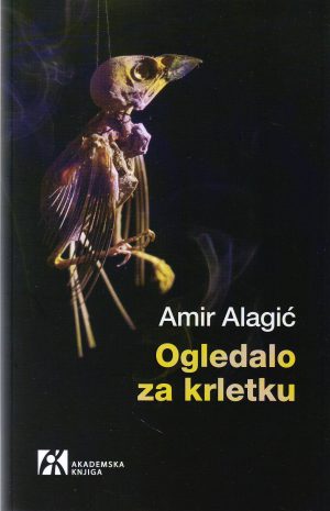 Amir Alagić - Ogledalo za krletku