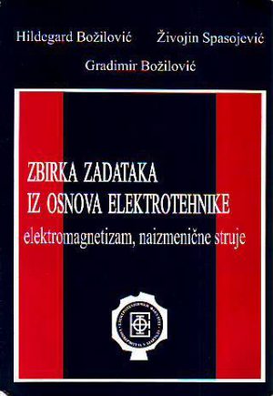 Hildegard Božilović - Zbirka zadataka iz osnova elektrotehnike: elektromagnetizam