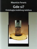 Mauricio Feraris - Gde si?: ontologija mobilnog telefona