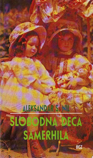 Aleksandar S.Hil - Slobodna deca Samerhila