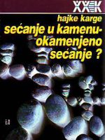 Hajke Karge - Sećanje u kamenu - okamenjeno sećanje?