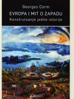 Georges Corm - Evropa i mit o Zapadu: konstruisanje jedne istorije