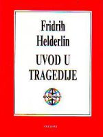 Fridrih Helderlin - Uvod u tragedije