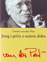 Lorens van der Post - Jung i priča o našem dobu