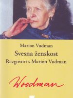 Marion Vudman - Svesna ženskost: razgovori s Marion Vudman