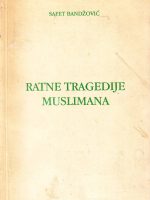 Safet Bandžović - Ratne tragedije muslimana