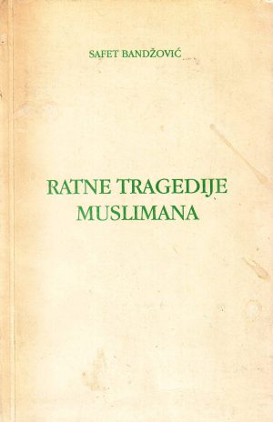 Safet Bandžović - Ratne tragedije muslimana