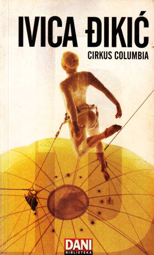 Ivica Đikić - Cirkus Columbia