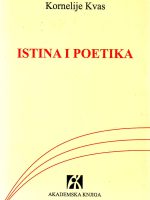 Kornelije Kvas - Istina i poetika