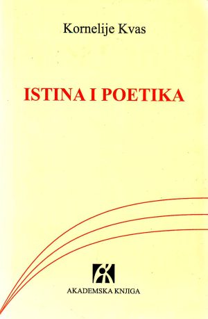 Kornelije Kvas - Istina i poetika