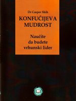 Casper Shih - Konfučijeva mudrost: naučite da budete vrhunski lider