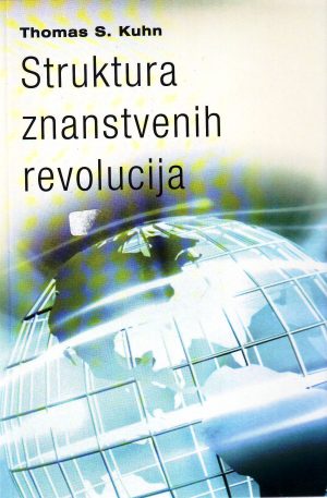 Thomas S.Kuhn - Struktura znanstvenih revolucija