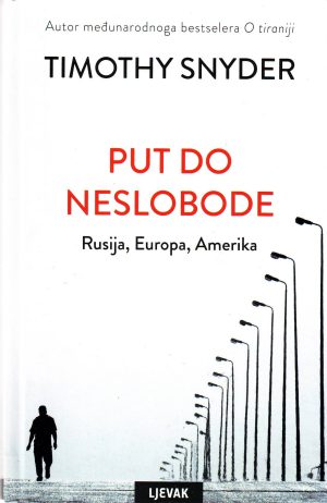 Timothy Snyder - Put do neslobode: Rusija