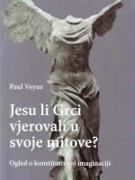 Paul Veyne - Jesu li Grci vjerovali u svoje mitove?