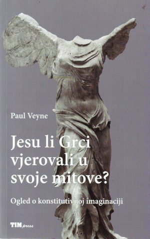 Paul Veyne - Jesu li Grci vjerovali u svoje mitove?