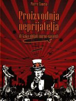 Pierre Conesa - Proizvodnja neprijatelja ili kako ubijati mirne savjesti