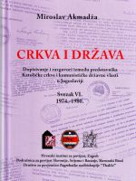 Miroslav Akmadža - Crkva i država: dopisivanja i razgovori između predstavnika Katoličke crkve i komunističke državne vlasti u Jugoslaviji