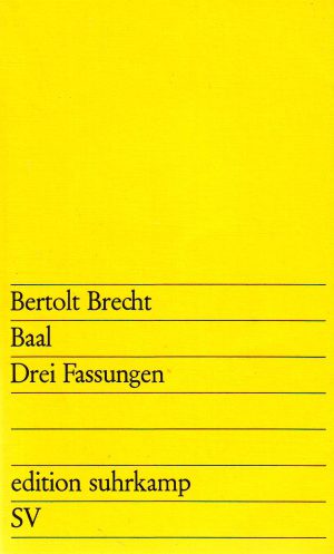 Bertolt Brecht - Baal; Drei Fassungen