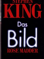 Stephen King - Das Bild; Rose Madder