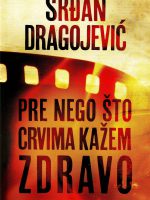 Srđan Dragojević - Pre nego crvima kažem zdravo