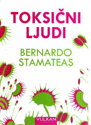 Bernardo Stamateas - Toksični ljudi