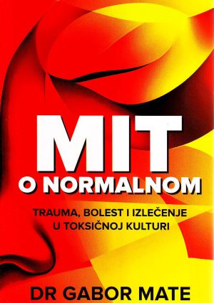 Gabor Mate - Mit o normalnom: trauma