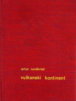 Artur Lundkvist - Vulkanski kontinent: put kroz južnu Ameriku