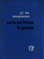 Gi de Mopasan - Nekorisna lepota i druge novele