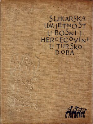 Đoko Mazalić - Slikarska umjetnost u Bosni i Hercegovini u tursko doba