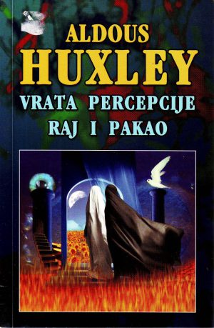 Aldous Huxley - Vrata percepcije; Raj i pakao