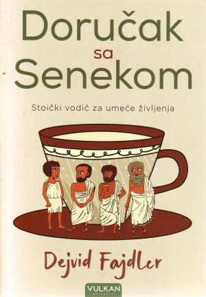 Dejvid Fajdler - Doručak sa Senekom: stoički vodič za umeće življenja