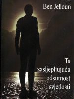 Tahar Ben Jelloun - Ta zasljepljujuća odutnost svjetlosti