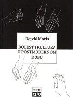 Dejvid Moris - Bolest i kultura u postmodernom dobu