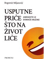 Bogomir Mijatović - Usputne priče što na život liče: anegdote iz domaće muzike